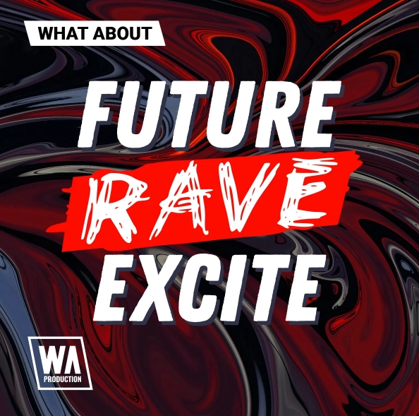 W. A. Production What About: Future Rave Excite