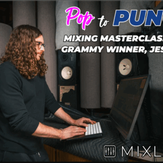 Mixland Pop to Punch Mixing Masterclass with Grammy Winner Jesse Ray
