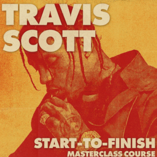 Adieu Sounds Travis Scott Start-To-Finish Masterclass